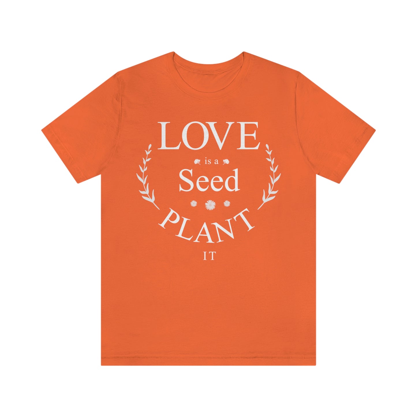 Love is a Seed Plant It - Unisex Jersey Short Sleeve Tee