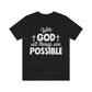 With God All Things are Possible - Unisex Jersey Short Sleeve Tee