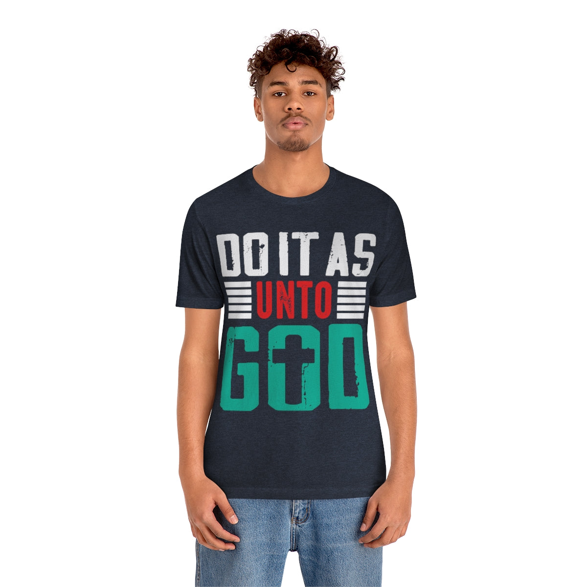 Do it as Unto God - Unisex T-Shirt
