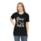 Grow In Faith - Unisex T-Shirt