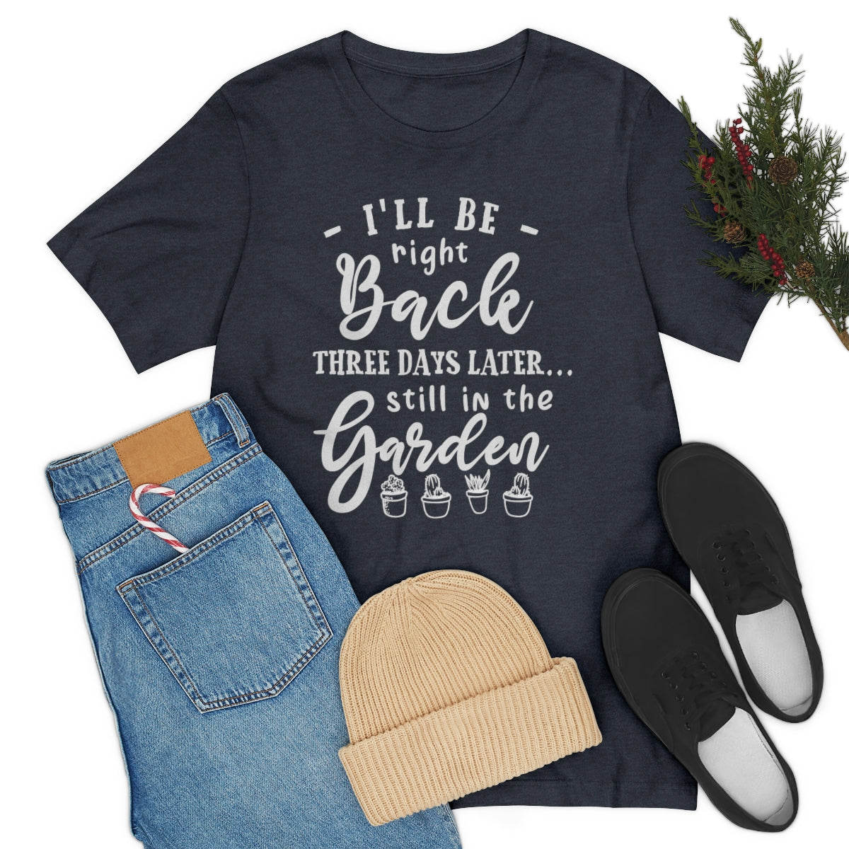I'll Be Right Back ... Still In The Garden - Unisex T-Shirt
