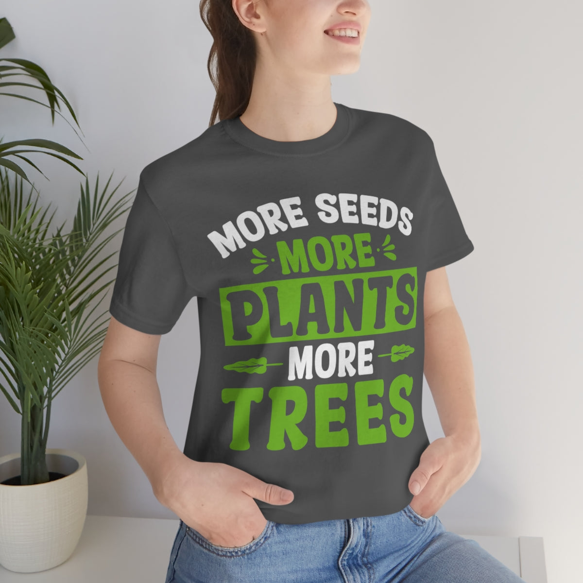 More Seeds More Trees More Plants - Unisex T-Shirt