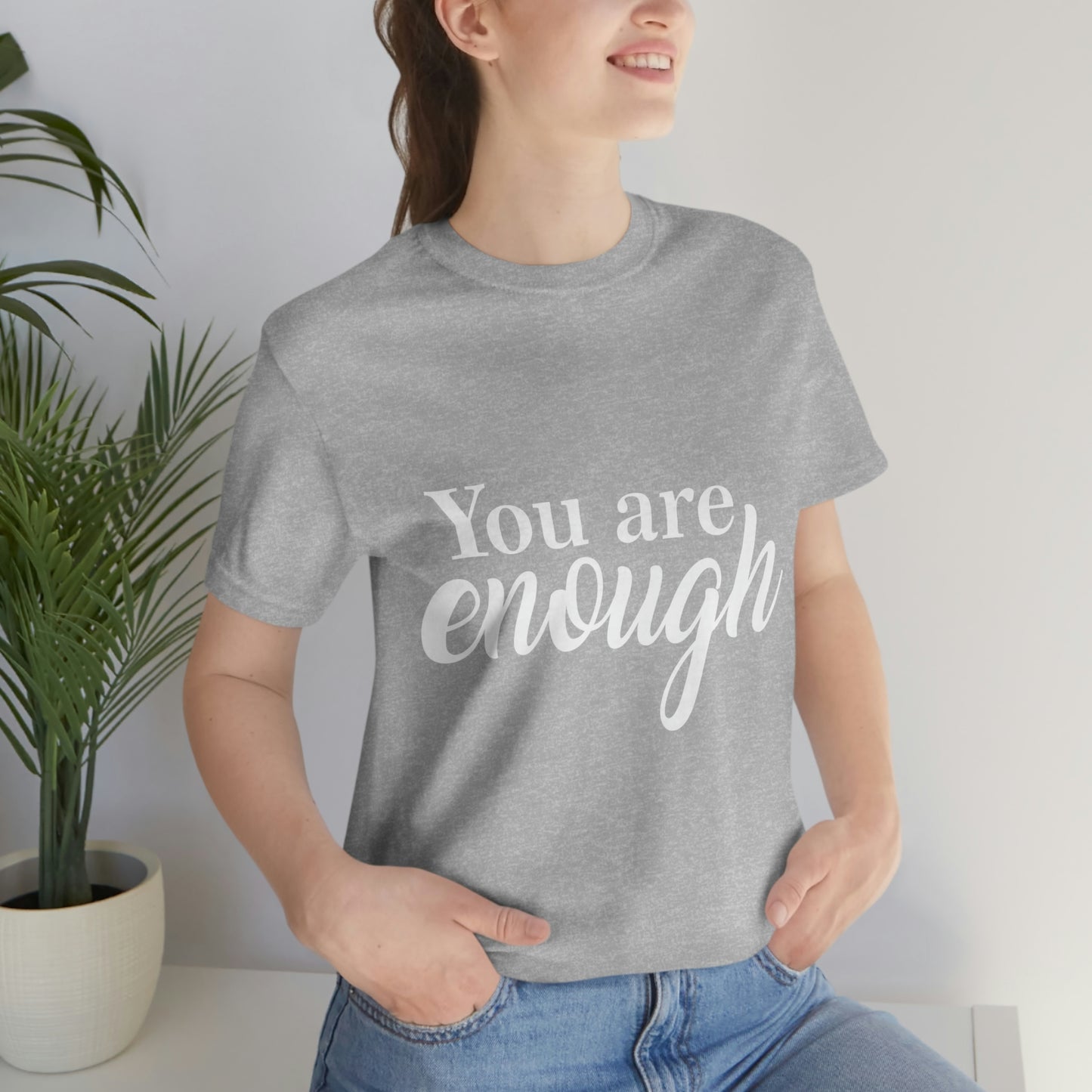 You are Enough - Unisex Jersey Short Sleeve Tee