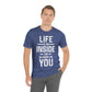 Life is an Inside Job - Unisex Jersey Short Sleeve Tee