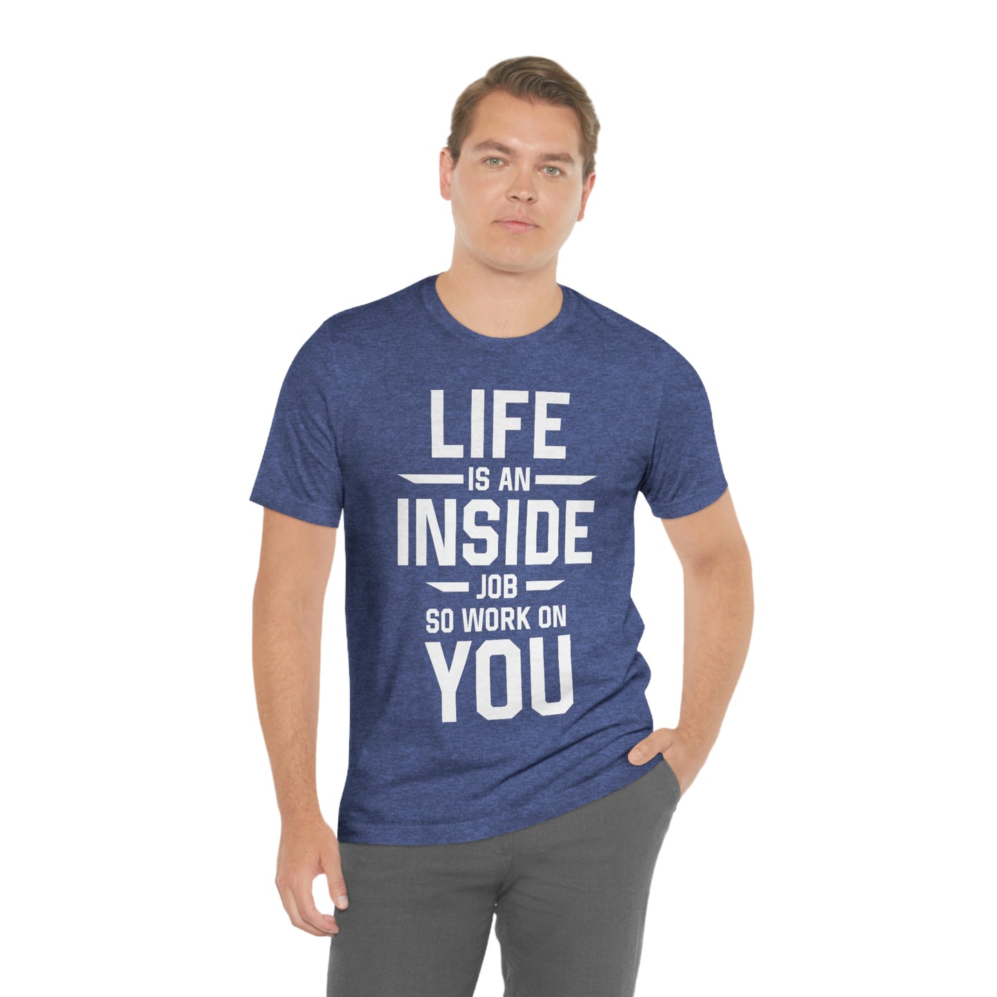 Life is an Inside Job - Unisex Jersey Short Sleeve Tee