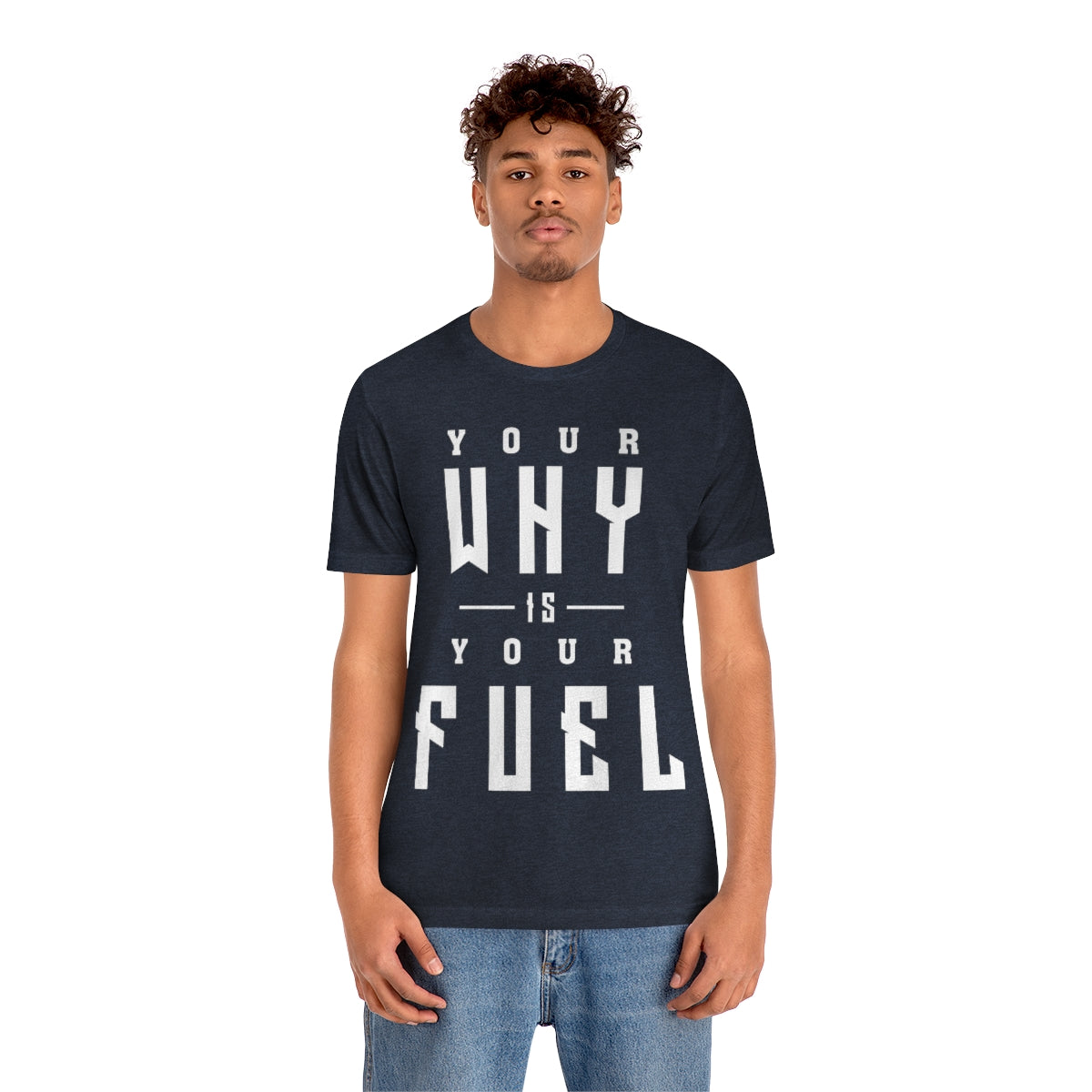 Your Why is Your Fuel - Unisex T-Shirt