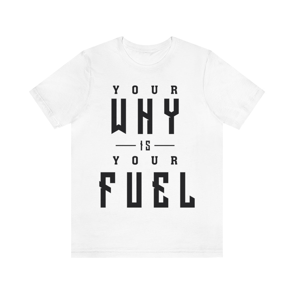 Your Why is Your Fuel - Unisex T-Shirt