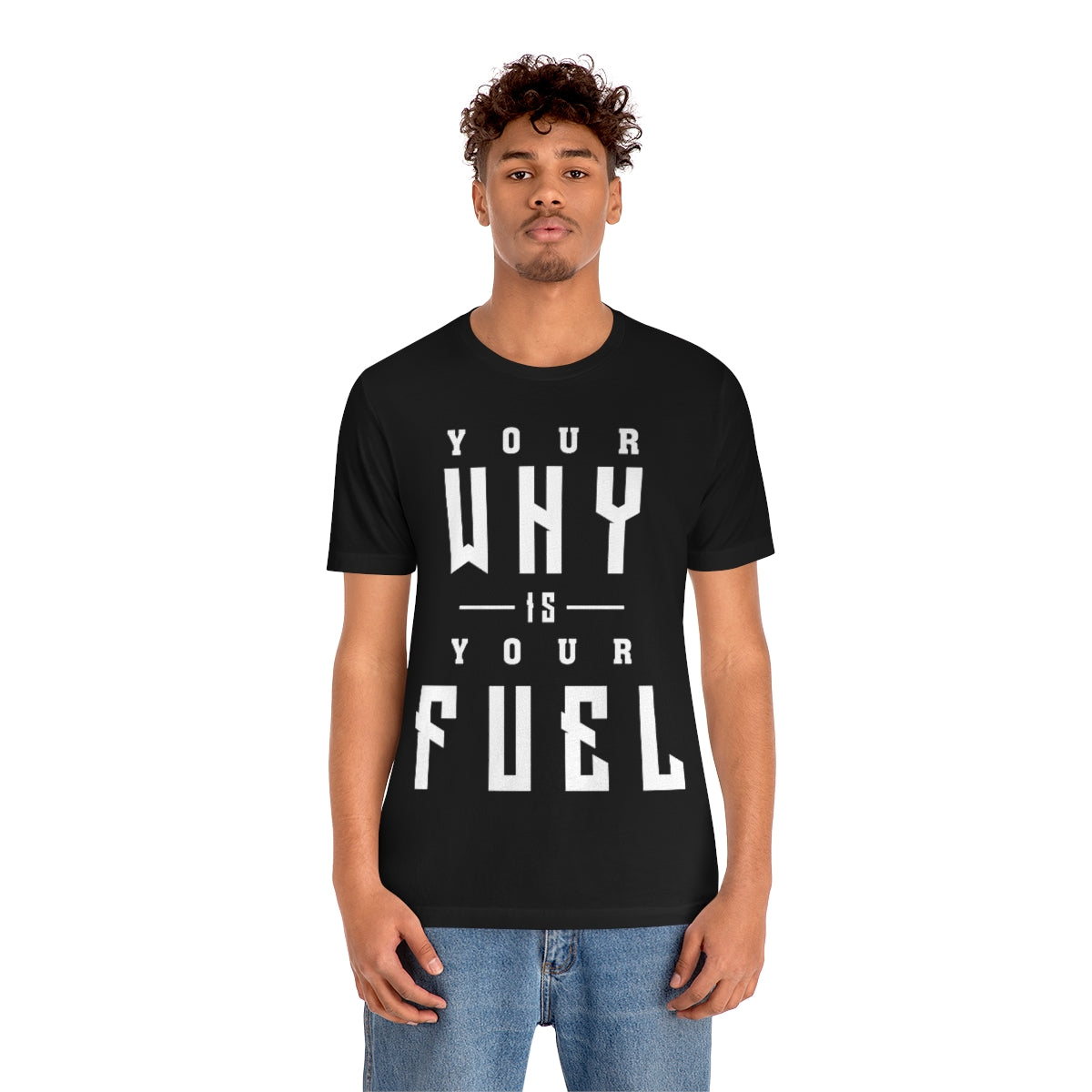 Your Why is Your Fuel - Unisex T-Shirt