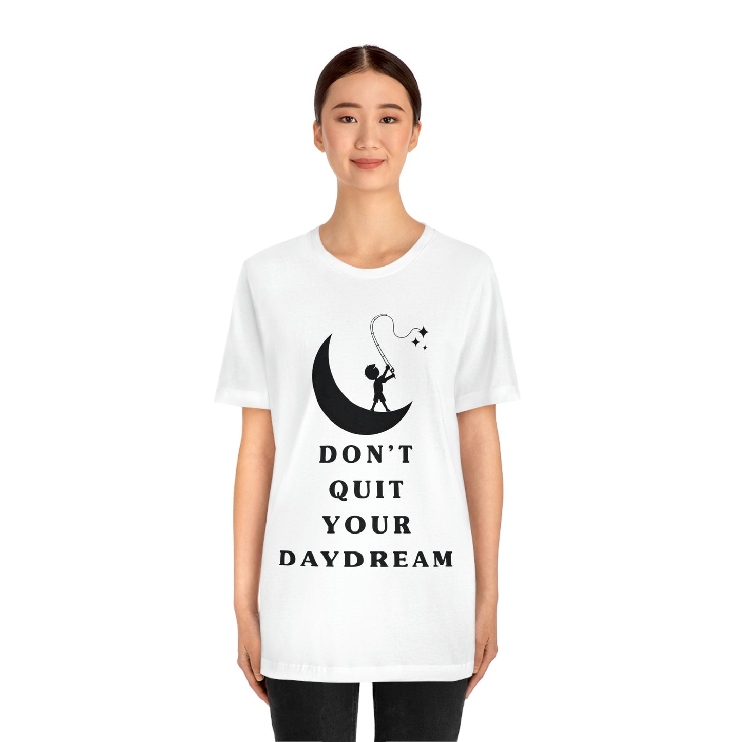 Don't Quit Your Day Dream - Unisex Jersey Short Sleeve Tee