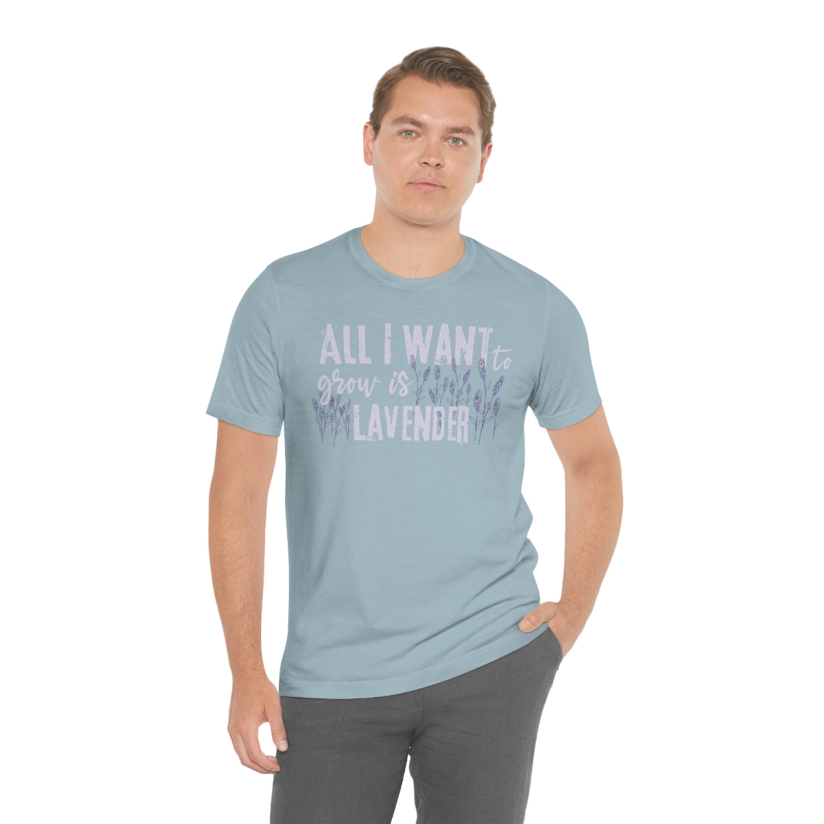 All I Want to Grow is Lavender - Unisex T-Shirt