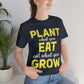 Plant What you Eat Eat What you Grow - Unisex T-Shirt
