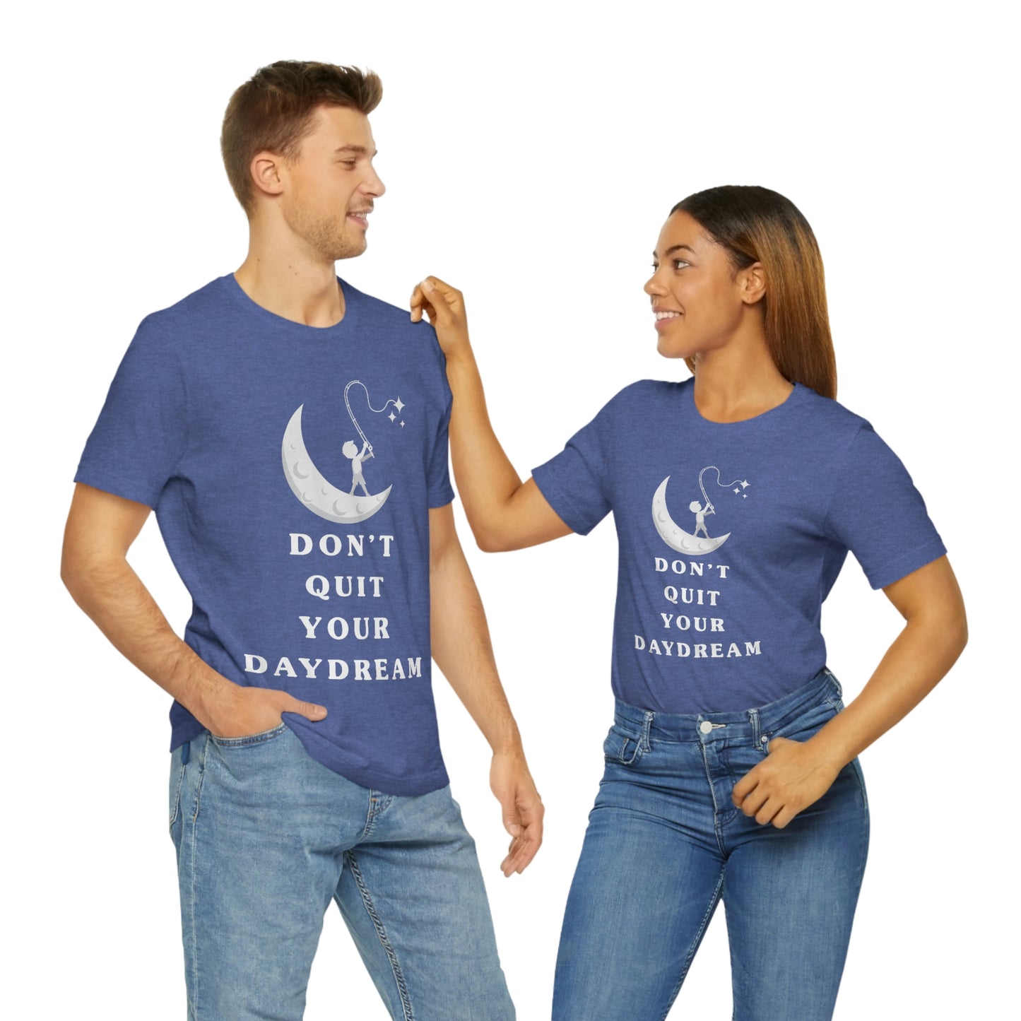 Don't Quit Your Day Dream - Unisex Jersey Short Sleeve Tee