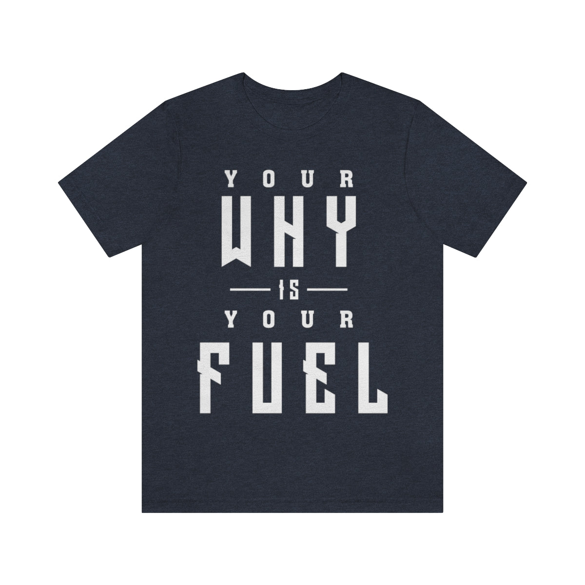 Your Why is Your Fuel - Unisex T-Shirt