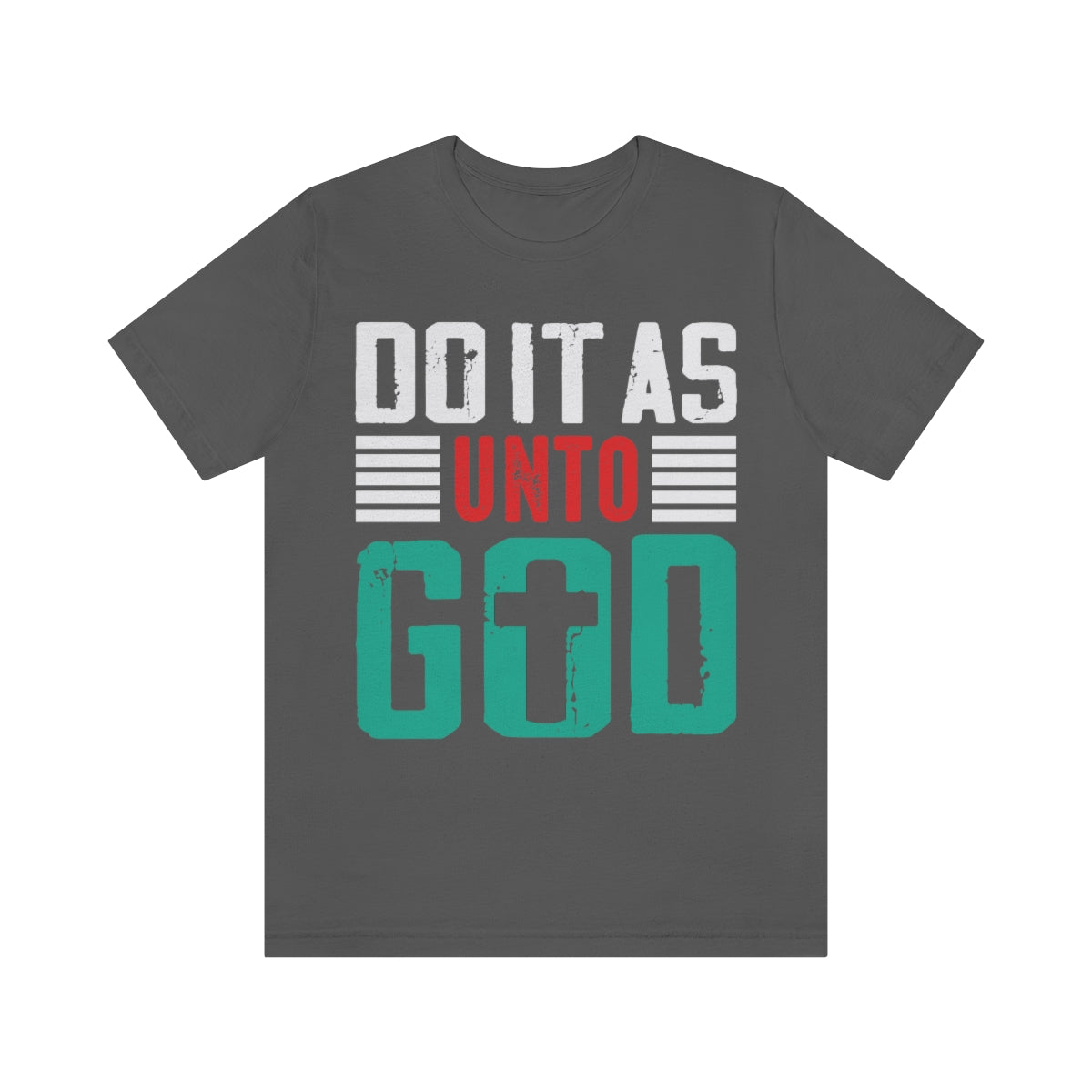 Do it as Unto God - Unisex T-Shirt