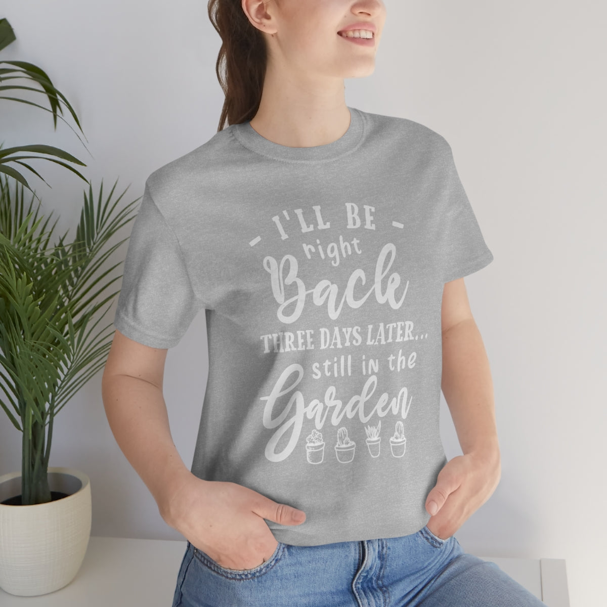 I'll Be Right Back ... Still In The Garden - Unisex T-Shirt