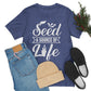 Seed a Source of Life - Unisex T-Shirt