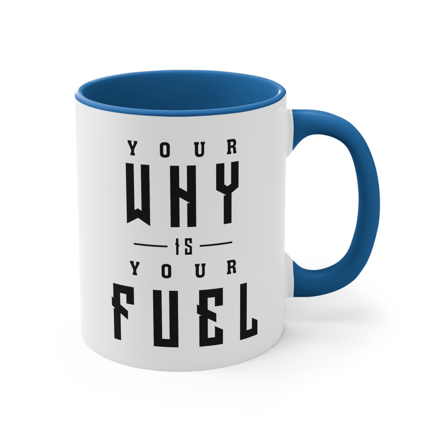 Your Why is Your Fuel - 11oz Accent Coffee Mug