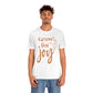 Grow For Joy - Unisex T-Shirt