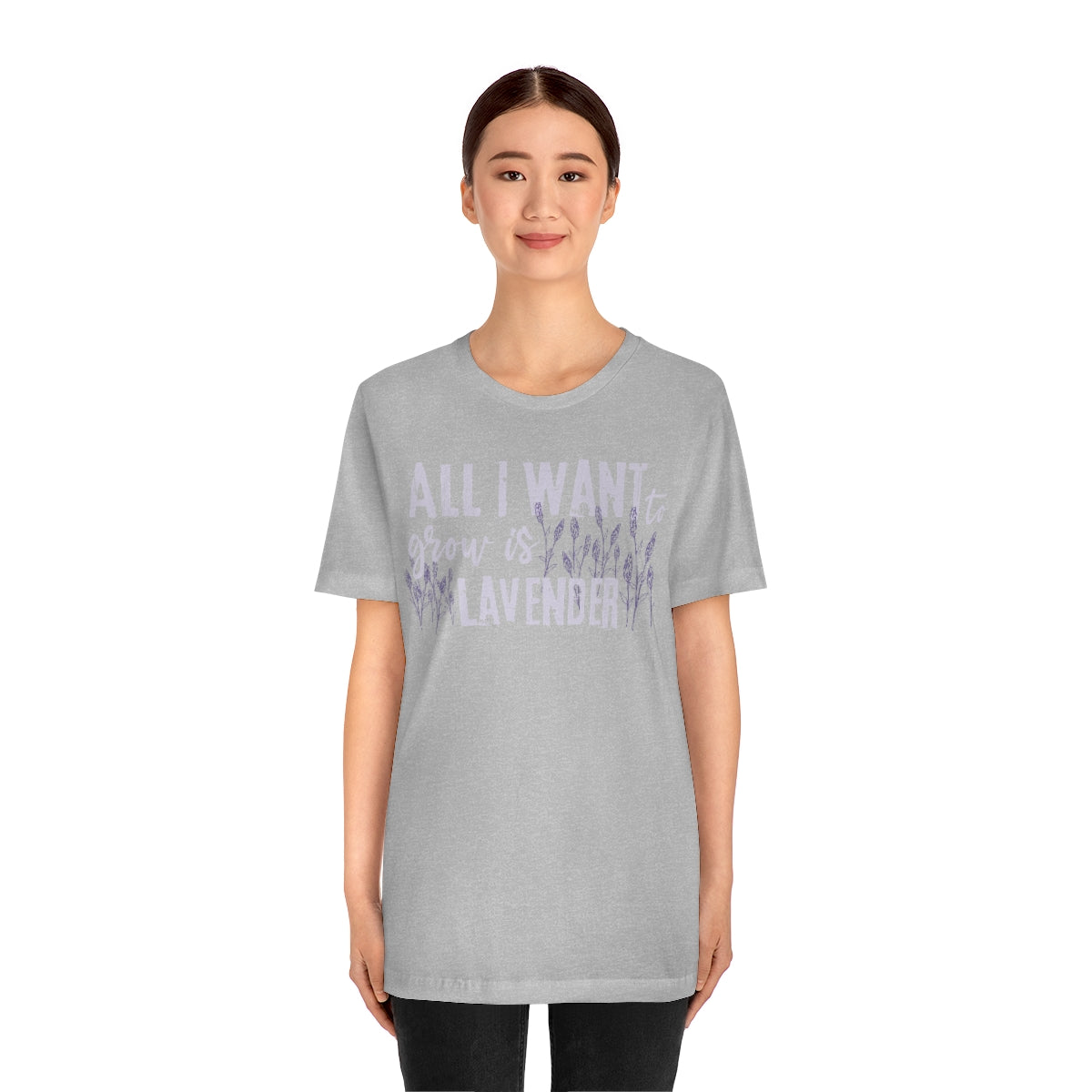 All I Want to Grow is Lavender - Unisex T-Shirt