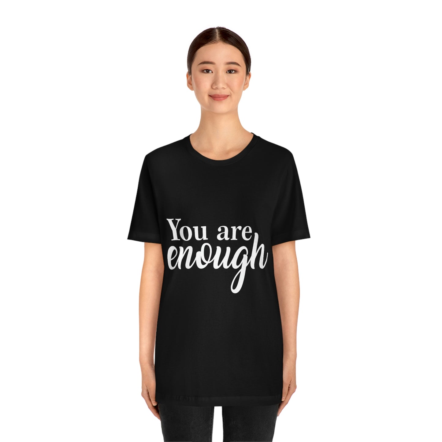You are Enough - Unisex Jersey Short Sleeve Tee
