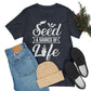 Seed a Source of Life - Unisex T-Shirt