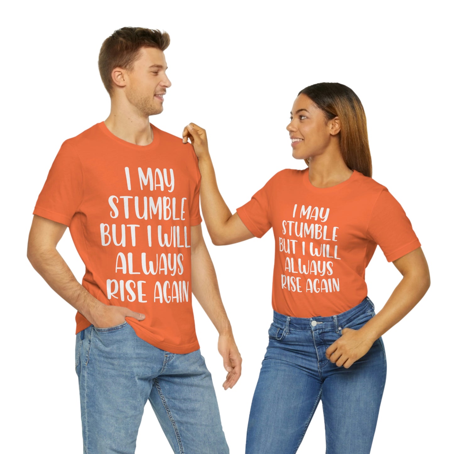 I May Stumble But I will Always Rise - Unisex Jersey Short Sleeve Tee