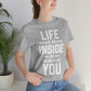 Life is an Inside Job - Unisex Jersey Short Sleeve Tee