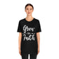 Grow In Faith - Unisex T-Shirt