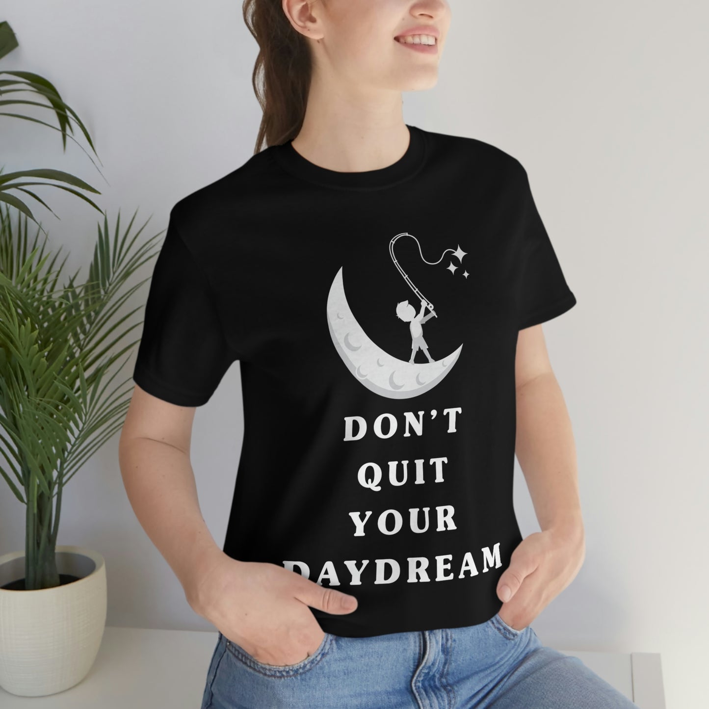 Don't Quit Your Day Dream - Unisex Jersey Short Sleeve Tee