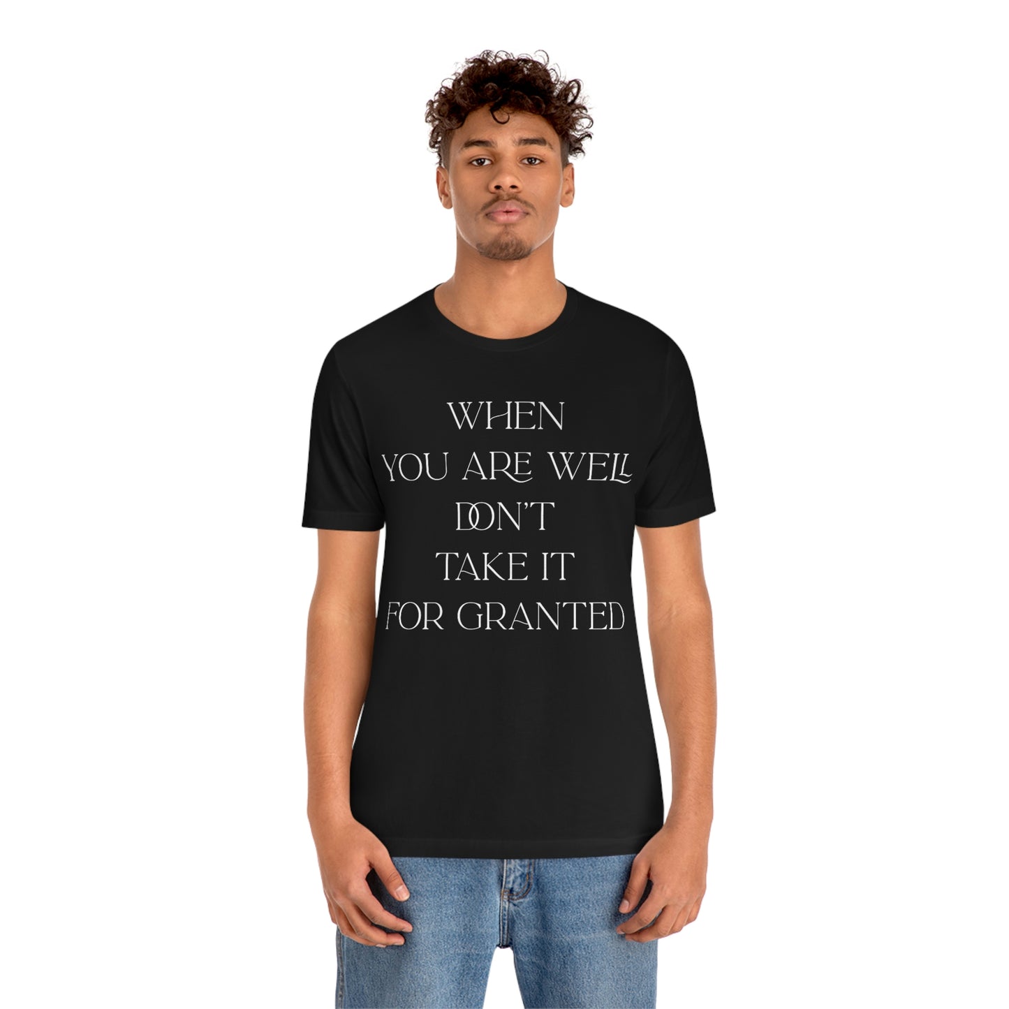 When You Are Well - Unisex Jersey Short Sleeve Tee